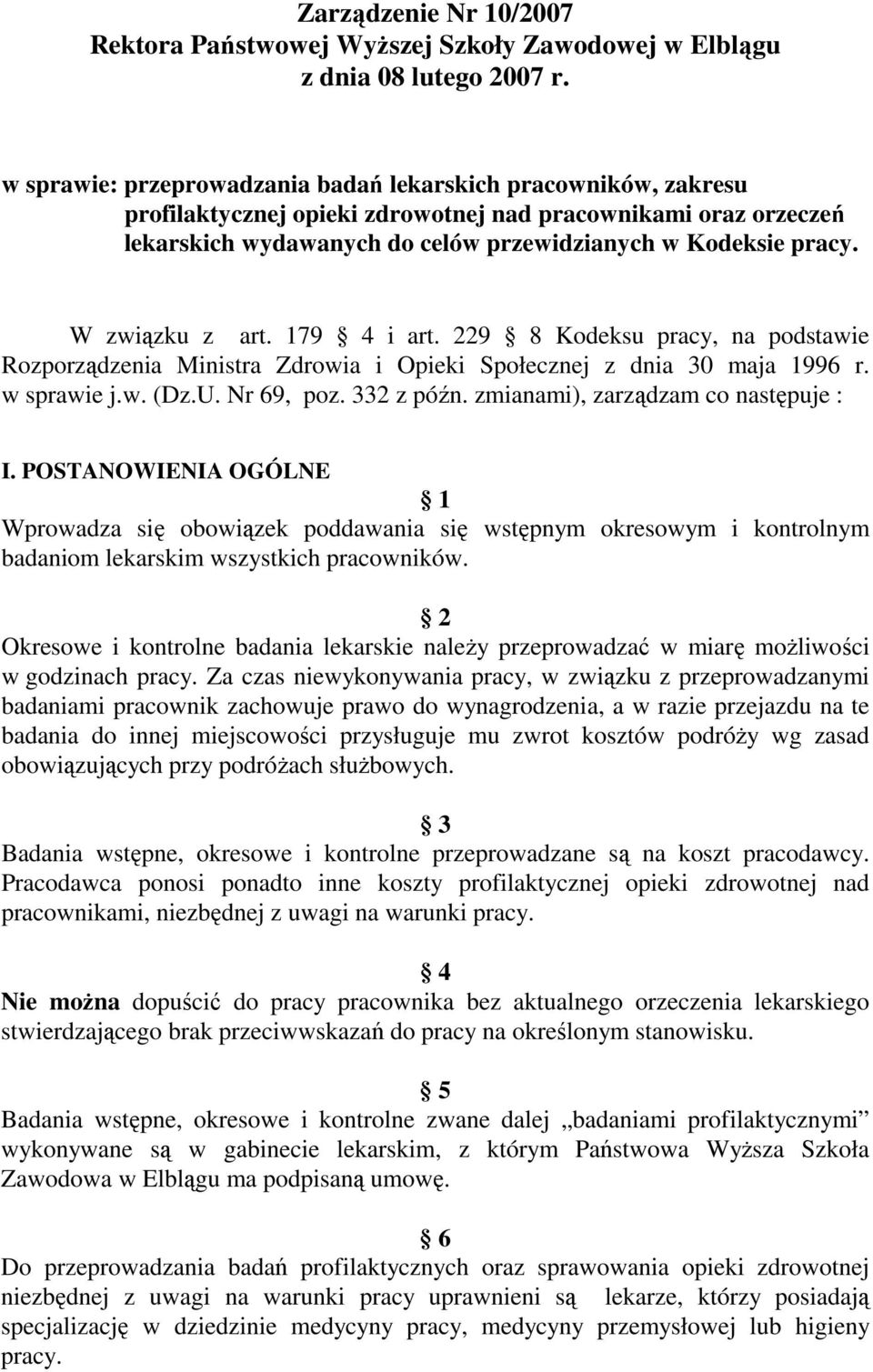 W związku z art. 179 4 i art. 229 8 Kodeksu pracy, na podstawie Rozporządzenia Ministra Zdrowia i Opieki Społecznej z dnia 30 maja 1996 r. w sprawie j.w. (Dz.U. Nr 69, poz. 332 z późn.