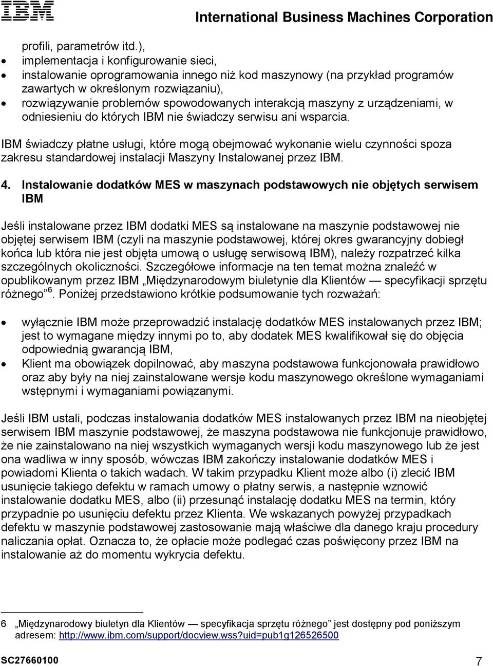 interakcją maszyny z urządzeniami, w odniesieniu do których IBM nie świadczy serwisu ani wsparcia.