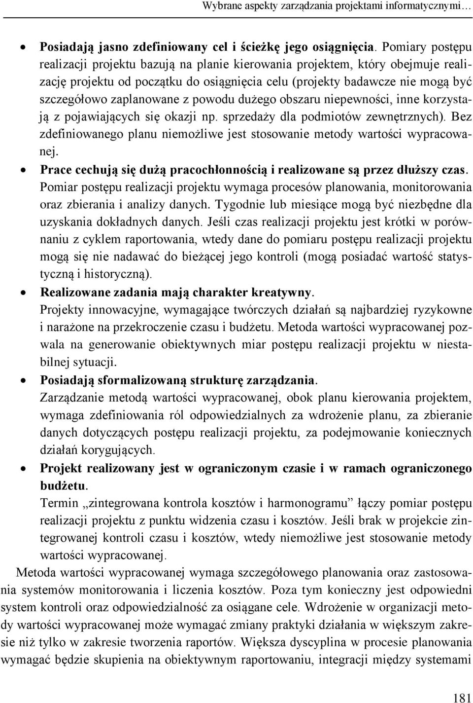 powodu dużego obszaru niepewności, inne korzystają z pojawiających się okazji np. sprzedaży dla podmiotów zewnętrznych).