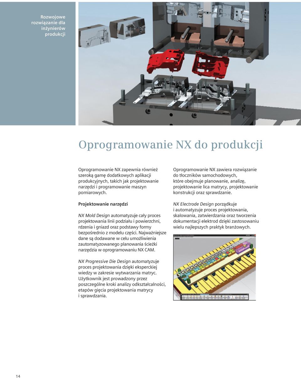 Projektowanie narzędzi NX Mold Design automatyzuje cały proces projektowania linii podziału i powierzchni, rdzenia i gniazd oraz podstawy formy bezpośrednio z modelu części.