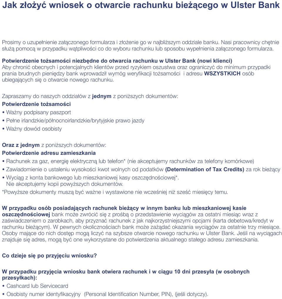 Potwierdzenie to samoœci niezbêdne do otwarcia rachunku w Ulster Bank (nowi klienci) Aby chroniæ obecnych i potencjalnych klientów przed ryzykiem oszustwa oraz ograniczyæ do minimum przypadki prania