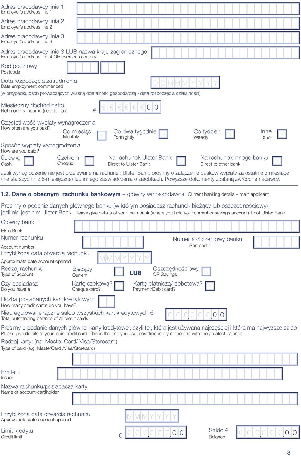 - data rozpoczêcia dzia³alnoœci) Miesiêczny dochód netto Net monthly income (i.e after tax),. 0 0 Czêstotliwoœæ wyp³aty wynagrodzenia How often are you paid?