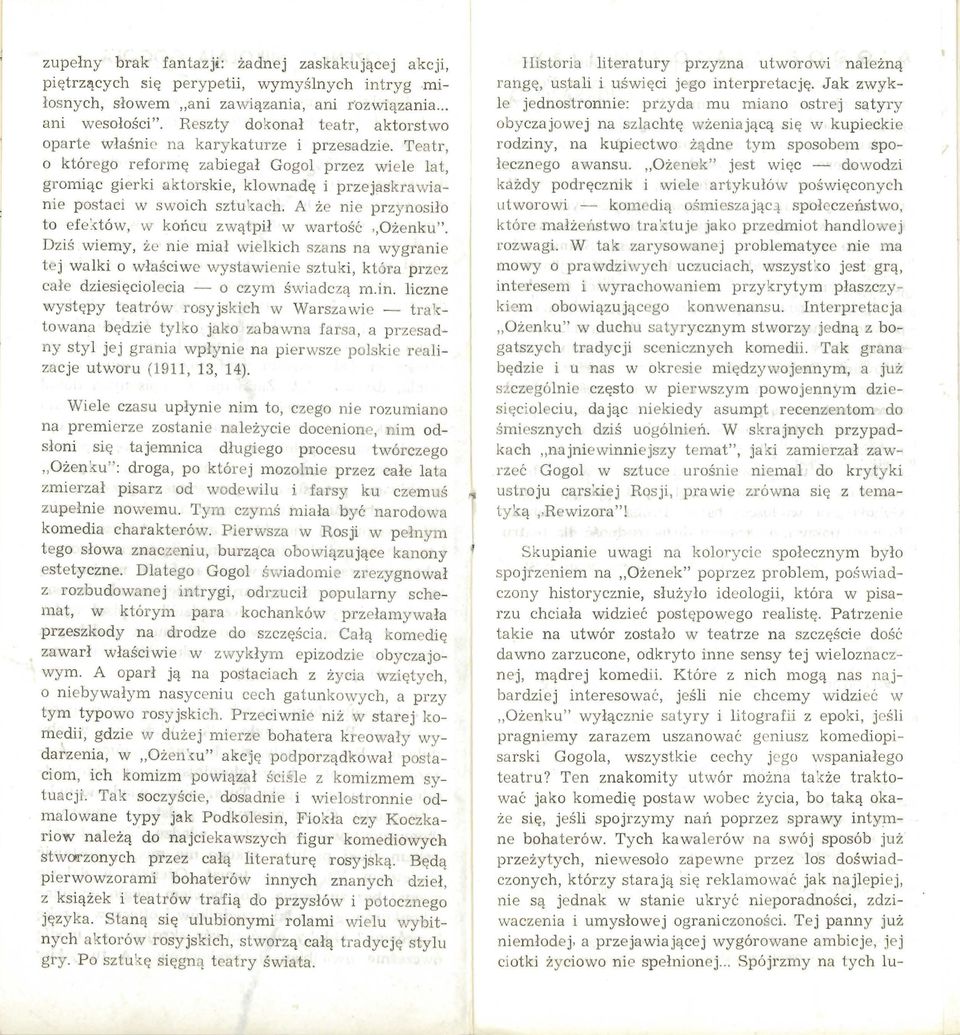 Teatr, o którego reformę zab i egał Gogol przez wiele lat, gromiąc gierki aktorskie, klownadę i przejaskrawianie postaci w swoich szt u 'rnch. A że nie prz ynos iło to efe'<.