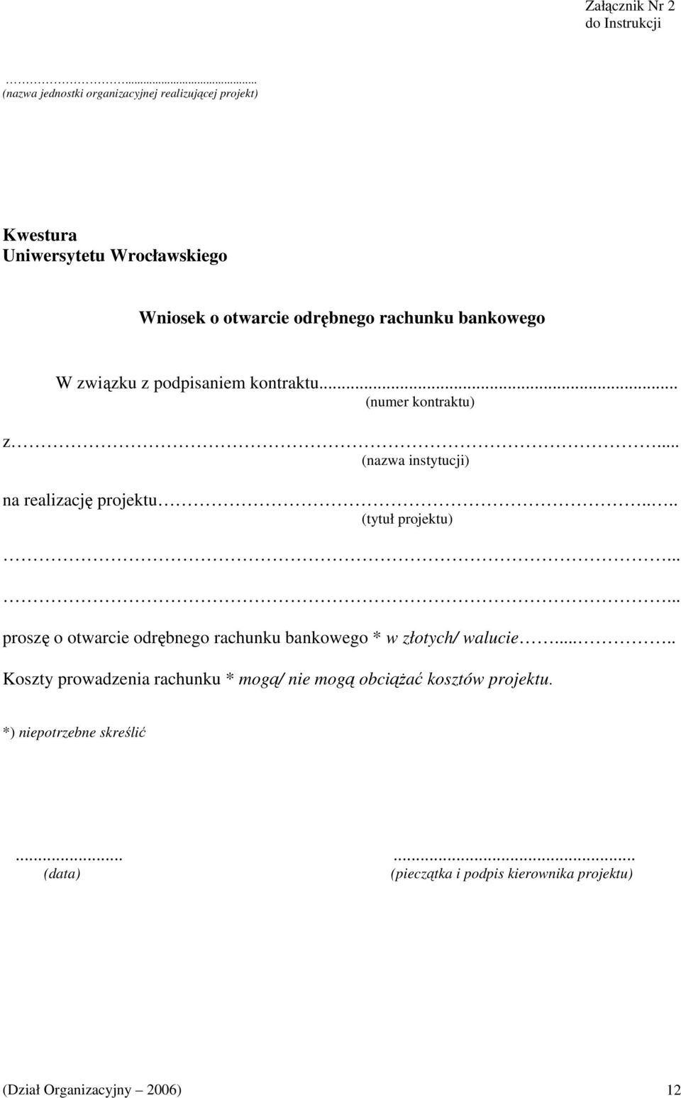 bankowego W związku z podpisaniem kontraktu... (numer kontraktu) z... (nazwa instytucji) na realizację projektu.... (tytuł projektu).