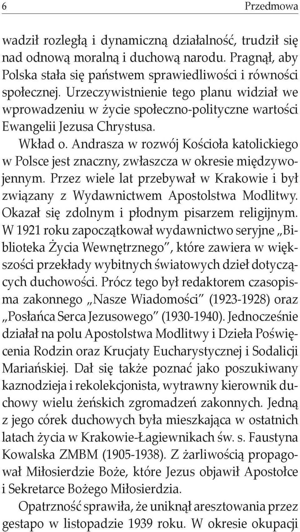 Andrasza w rozwój Kościoła katolickiego w Polsce jest znaczny, zwłaszcza w okresie międzywojennym. Przez wiele lat przebywał w Krakowie i był związany z Wydawnictwem Apostolstwa Modlitwy.