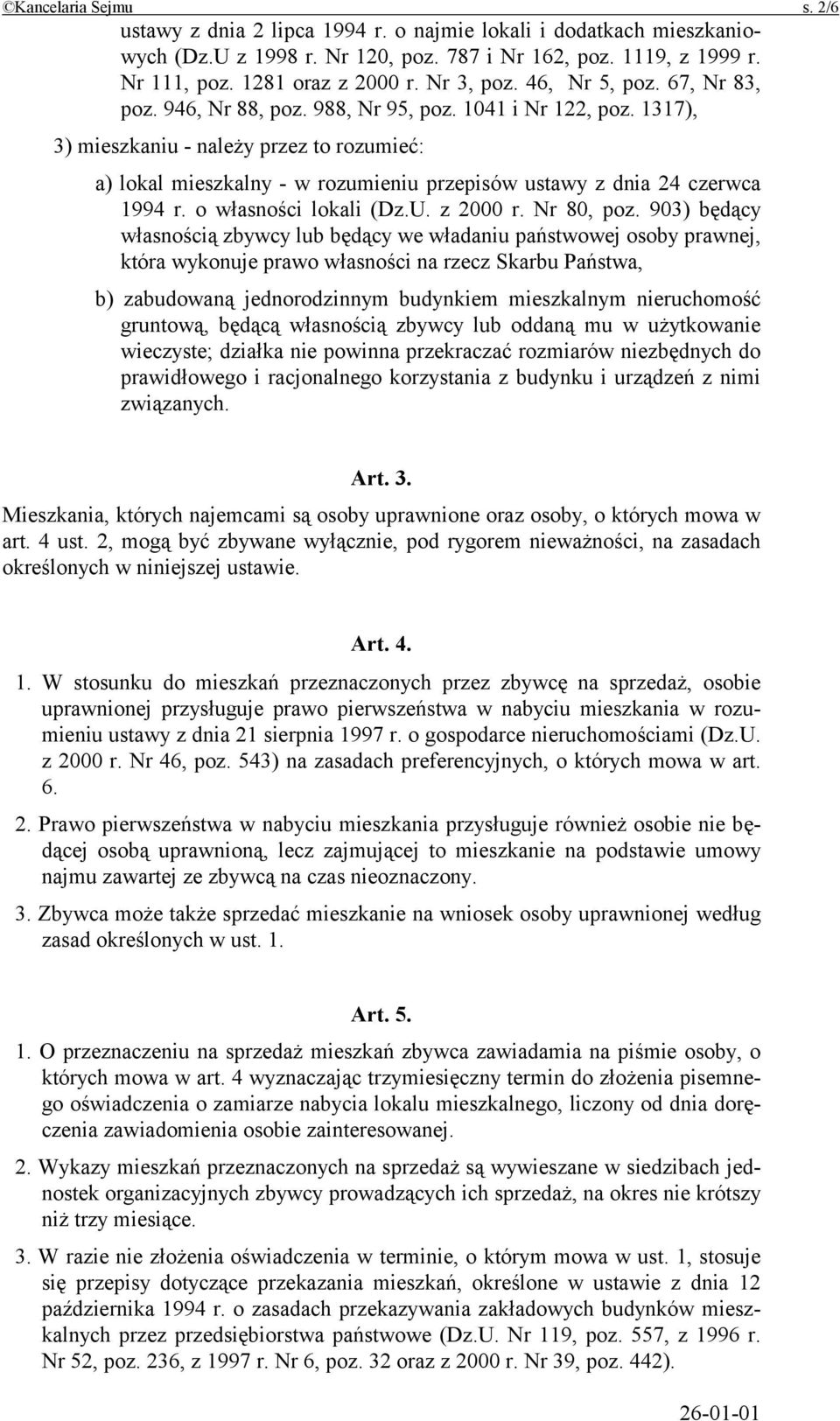 1317), 3) mieszkaniu - należy przez to rozumieć: a) lokal mieszkalny - w rozumieniu przepisów ustawy z dnia 24 czerwca 1994 r. o własności lokali (Dz.U. z 2000 r. Nr 80, poz.