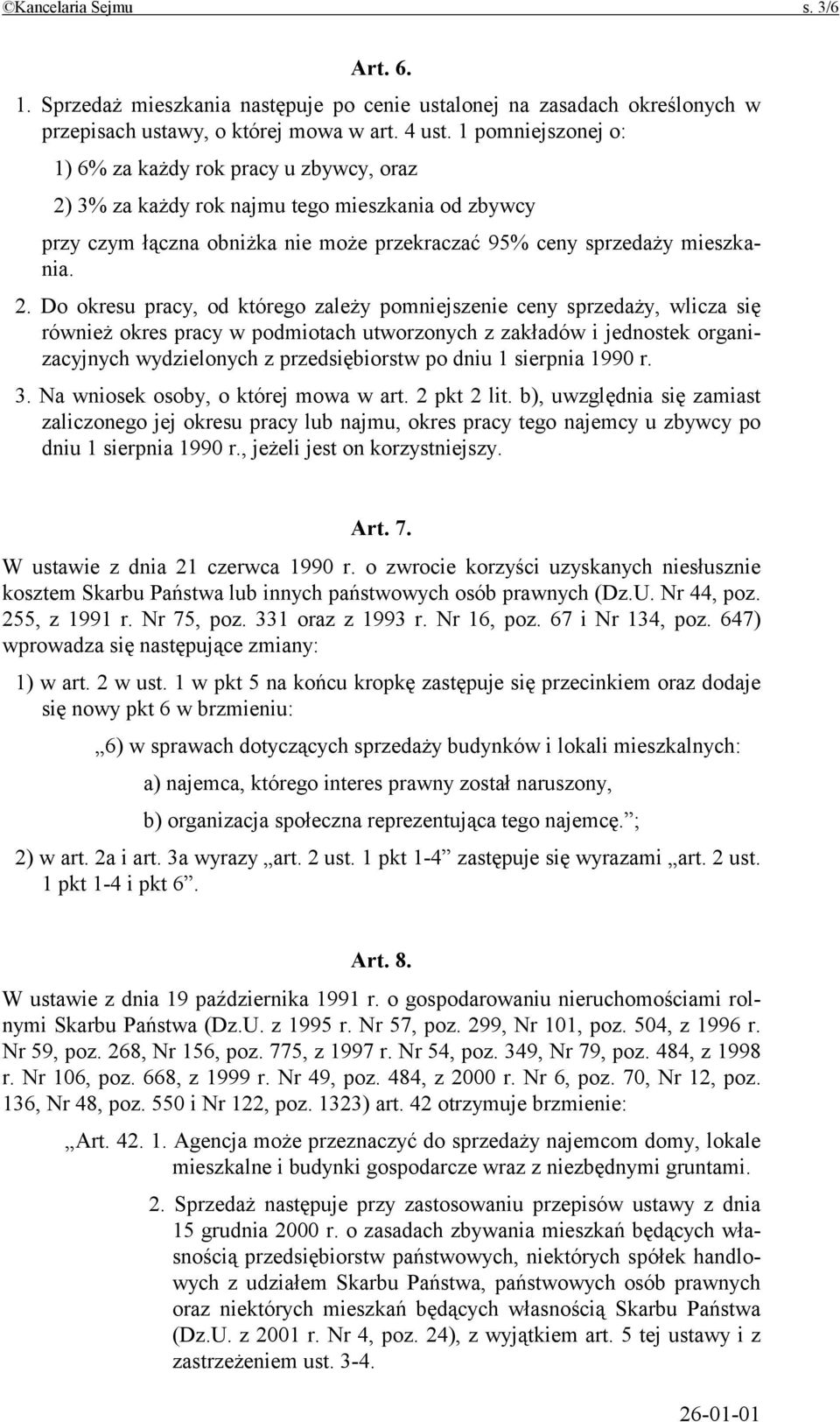 3% za każdy rok najmu tego mieszkania od zbywcy przy czym łączna obniżka nie może przekraczać 95% ceny sprzedaży mieszkania. 2.