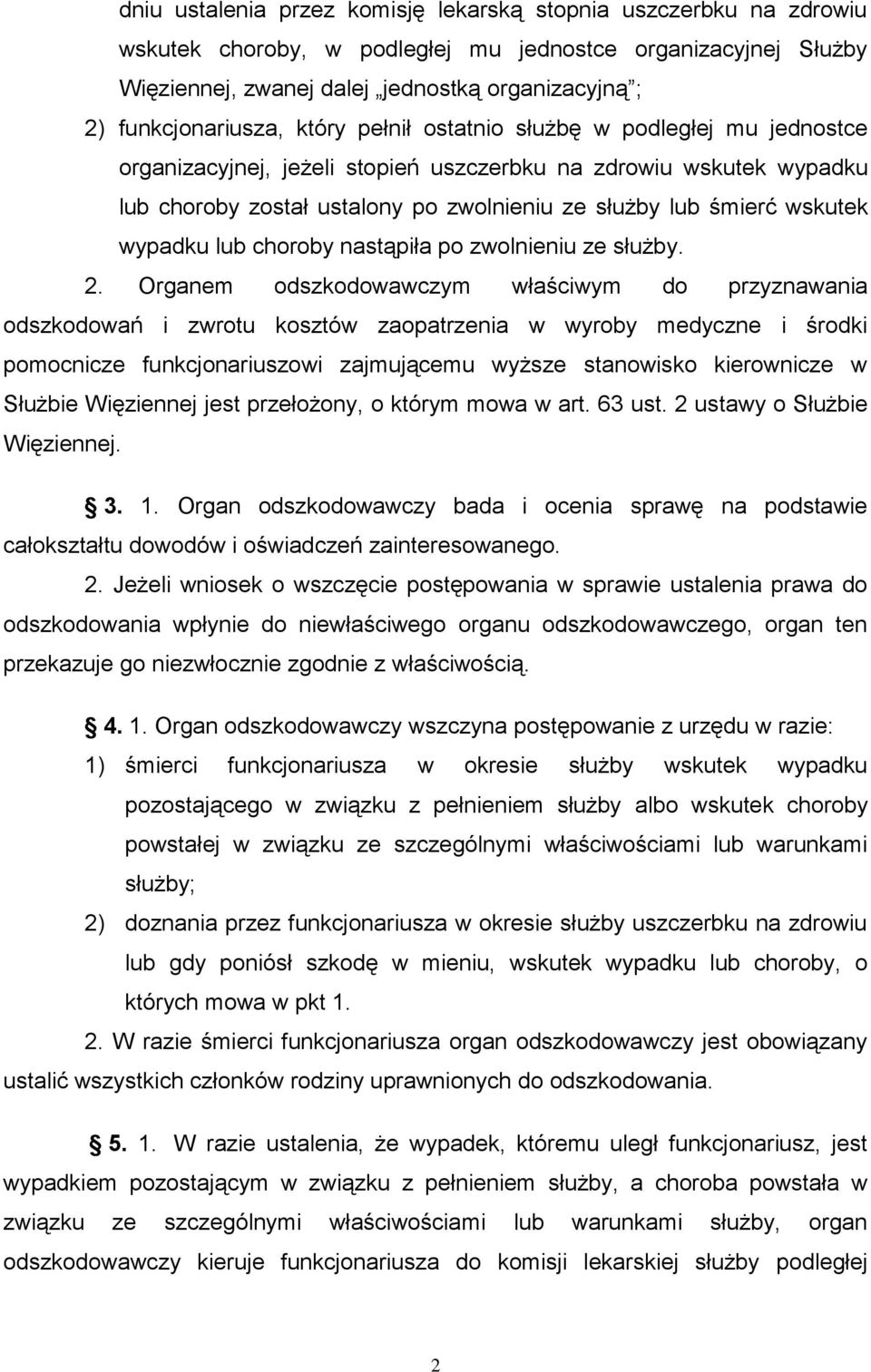 śmierć wskutek wypadku lub choroby nastąpiła po zwolnieniu ze służby. 2.