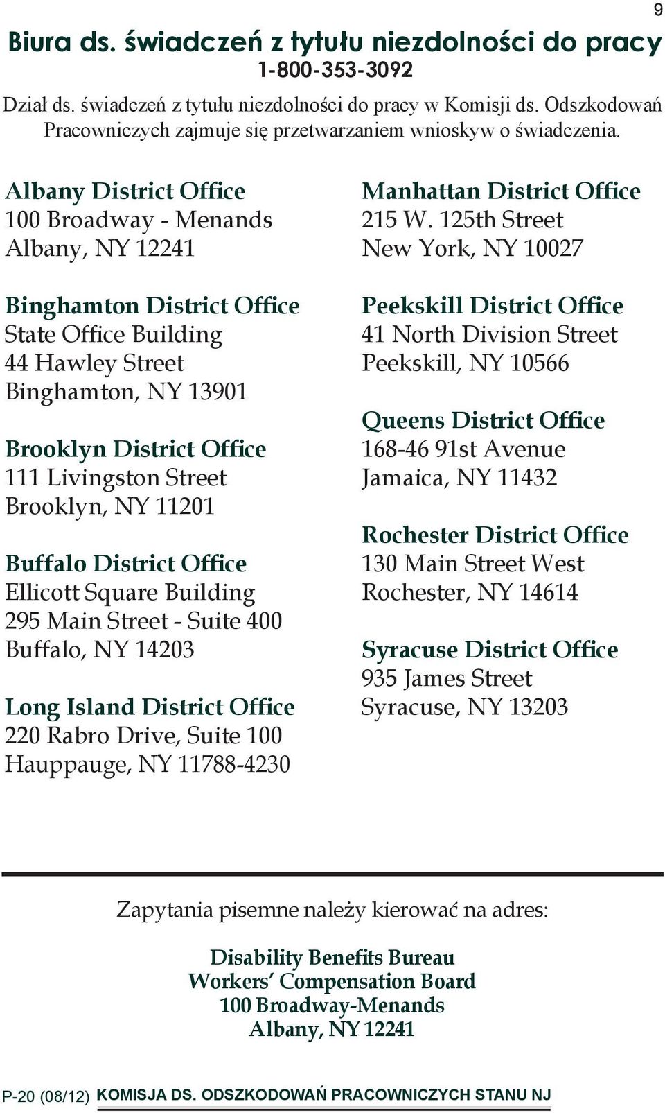 Albany District Office 100 Broadway - Menands Albany, NY 12241 Binghamton District Office State Office Building 44 Hawley Street Binghamton, NY 13901 Brooklyn District Office 111 Livingston Street