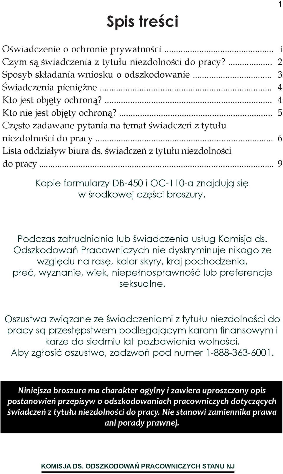 świadczeń z tytułu niezdolności do pracy... 9 Kopie formularzy DB-450 i OC-110-a znajdują się w środkowej części broszury. Podczas zatrudniania lub świadczenia usług Komisja ds.