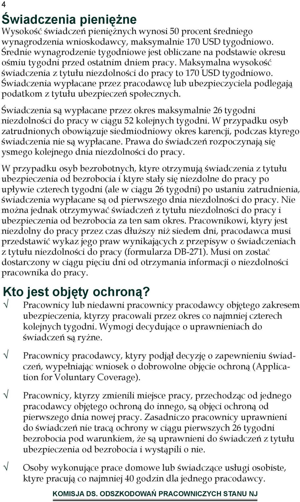 Świadczenia wypłacane przez pracodawcę lub ubezpieczyciela podlegają podatkom z tytułu ubezpieczeń społecznych.