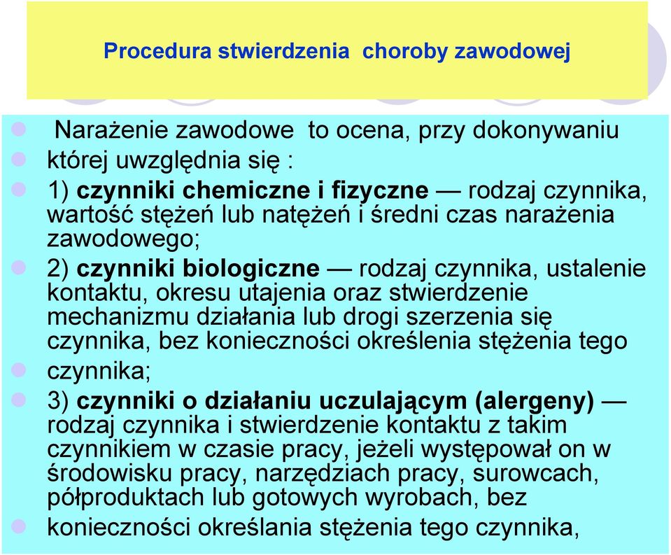 szerzenia się czynnika, bez konieczności określenia stężenia tego czynnika; 3) czynniki o działaniu uczulającym (alergeny) rodzaj czynnika i stwierdzenie kontaktu z takim