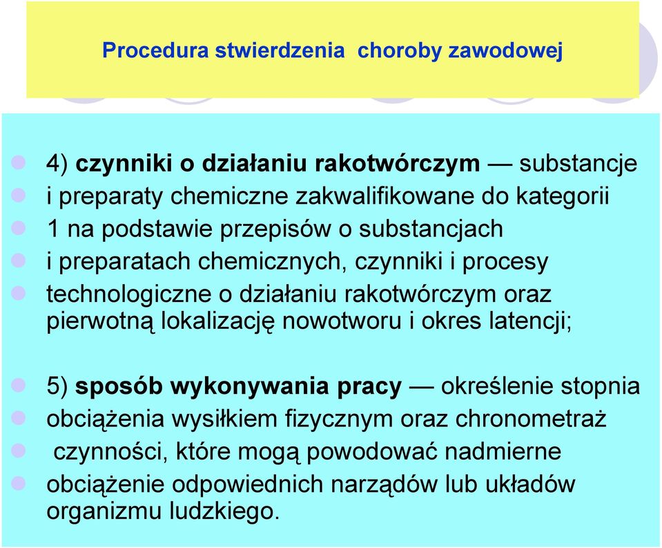 rakotwórczym oraz pierwotną lokalizację nowotworu i okres latencji; 5) sposób wykonywania pracy określenie stopnia obciążenia