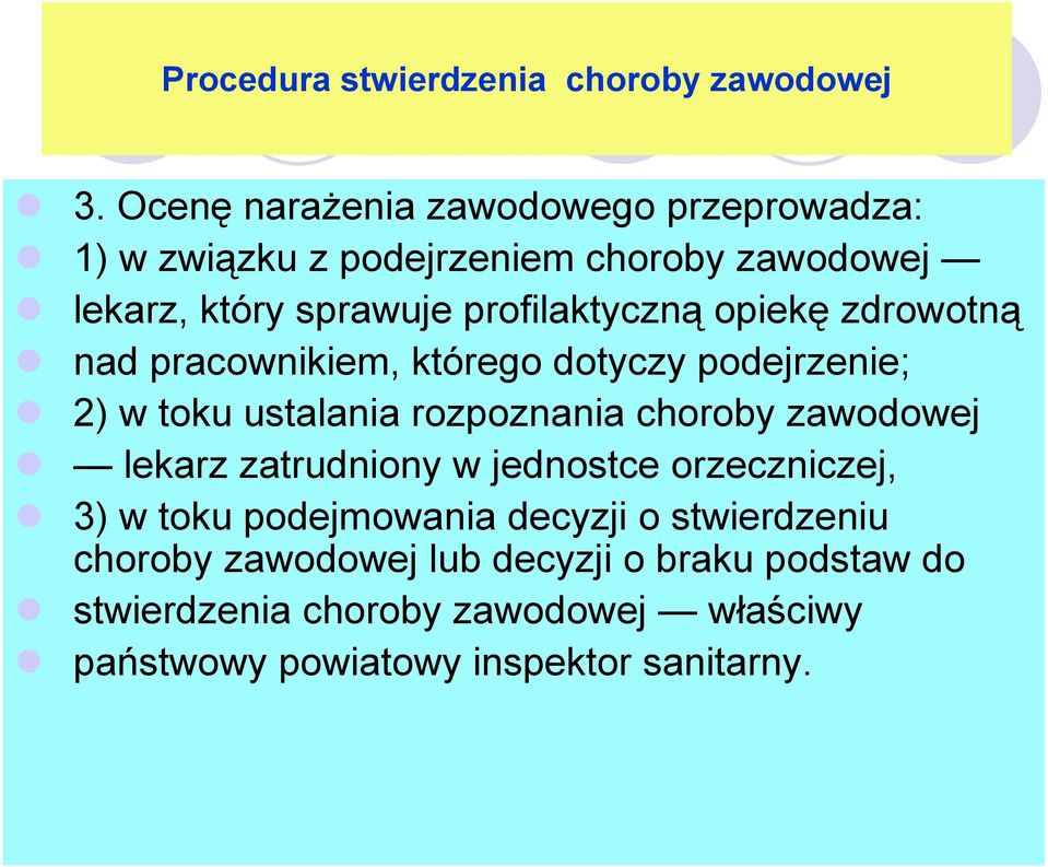 opiekę zdrowotną nad pracownikiem, którego dotyczy podejrzenie; 2) w toku ustalania rozpoznania choroby zawodowej lekarz