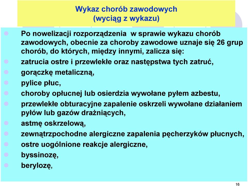 płuc, choroby opłucnej lub osierdzia wywołane pyłem azbestu, przewlekłe obturacyjne zapalenie oskrzeli wywołane działaniem pyłów lub gazów