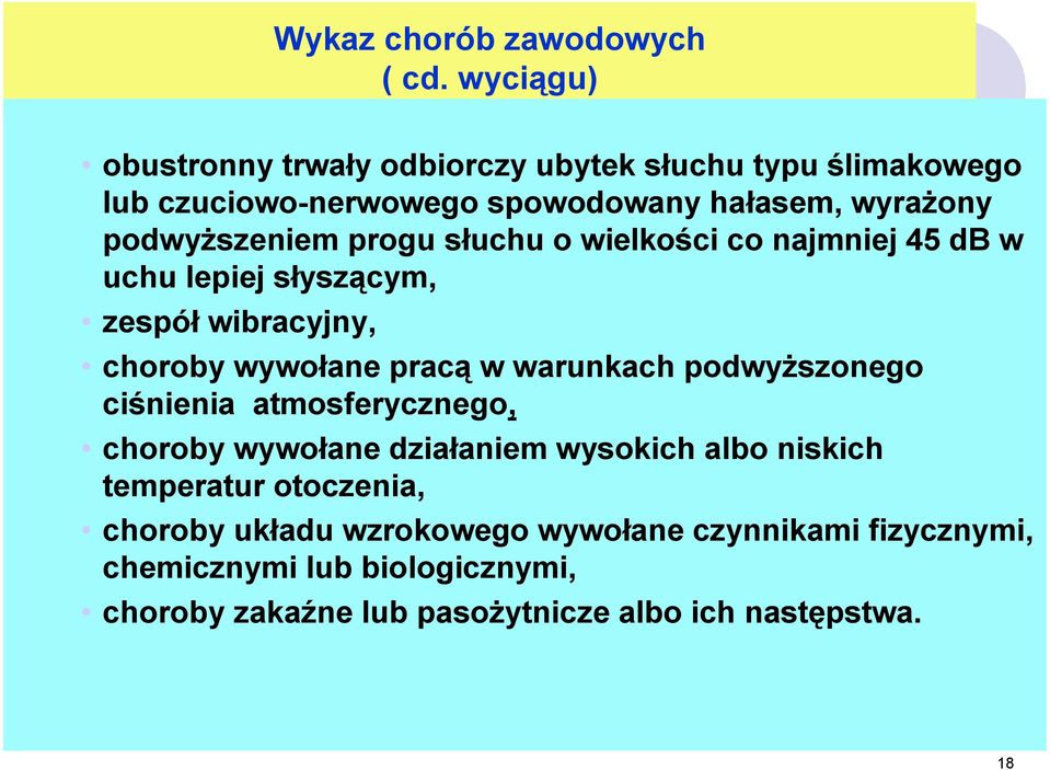 progu słuchu o wielkości co najmniej 45 db w uchu lepiej słyszącym, zespół wibracyjny, choroby wywołane pracą w warunkach podwyższonego