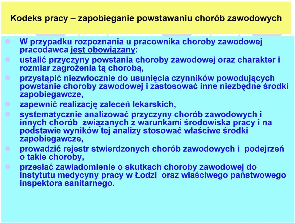 lekarskich, systematycznie analizować przyczyny chorób zawodowych i innych chorób związanych z warunkami środowiska pracy i na podstawie wyników tej analizy stosować właściwe środki zapobiegawcze,