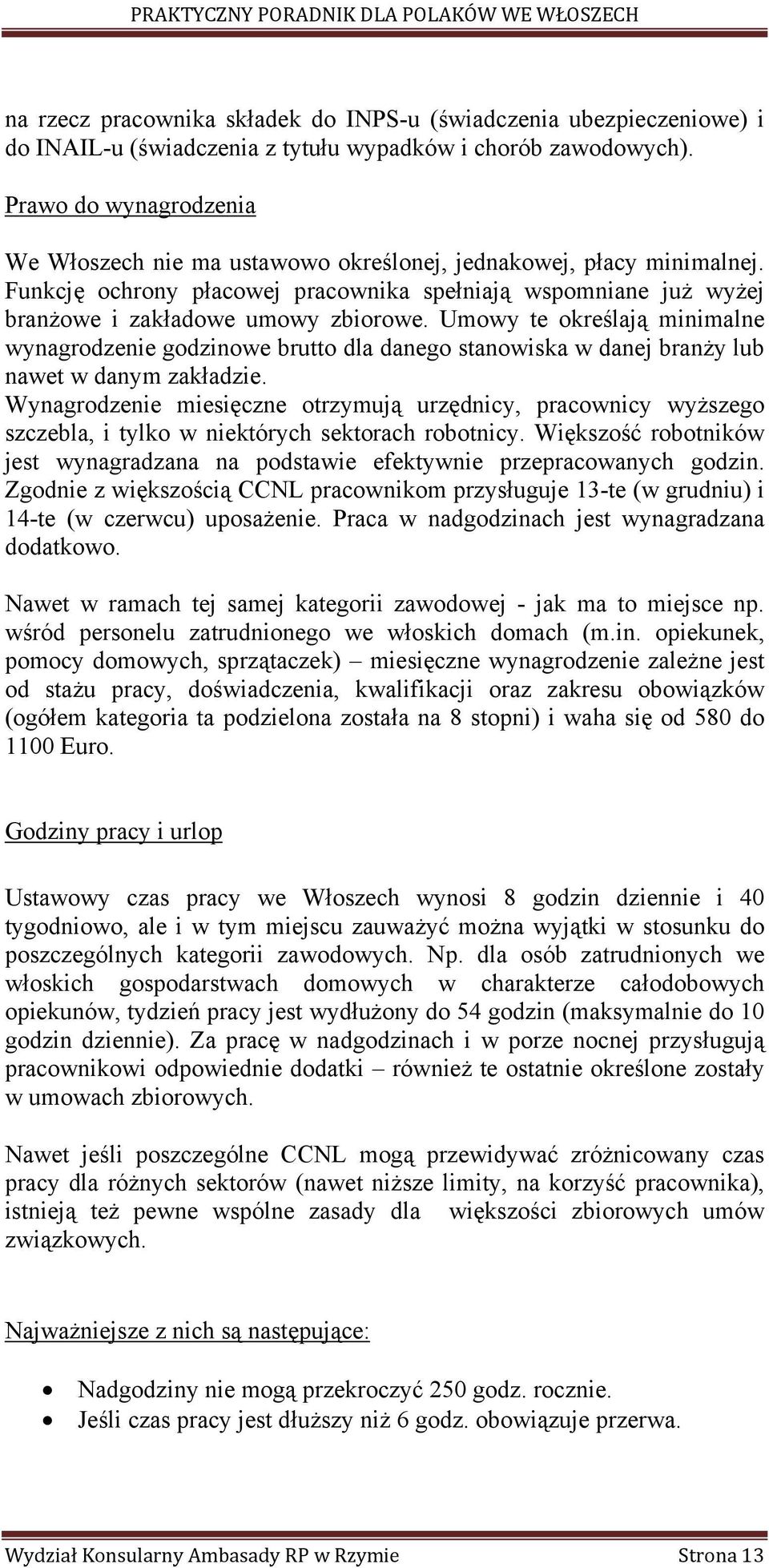 Umowy te określają minimalne wynagrodzenie godzinowe brutto dla danego stanowiska w danej branży lub nawet w danym zakładzie.