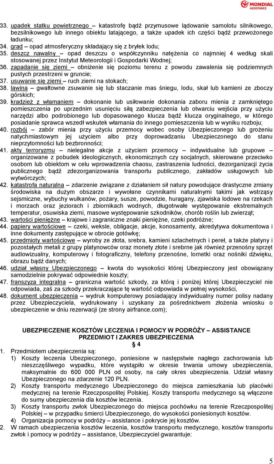 deszcz nawalny opad deszczu o współczynniku natężenia co najmniej 4 według skali stosowanej przez Instytut Meteorologii i Gospodarki Wodnej; 36.