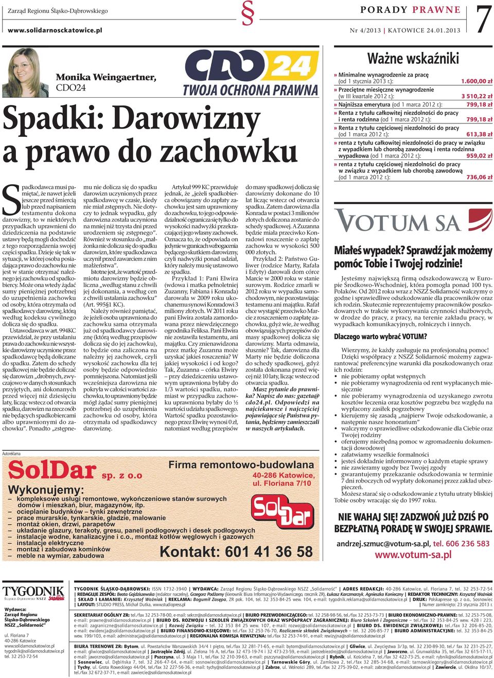 2013 Monika Weingaertner, CDO24 Spadki: Darowizny a prawo do zachowku Autoreklama Spadkodawca musi pamiętać, że nawet jeżeli jeszcze przed śmiercią lub przed napisaniem testamentu dokona darowizny,