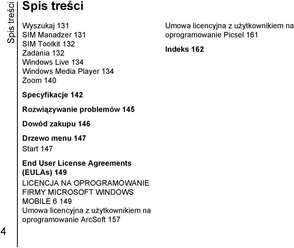 User License Agreements (EULAs) 149 LICENCJA NA OPROGRAMOWANIE FIRMY MICROSOFT WINDOWS MOBILE 6 149 Umowa