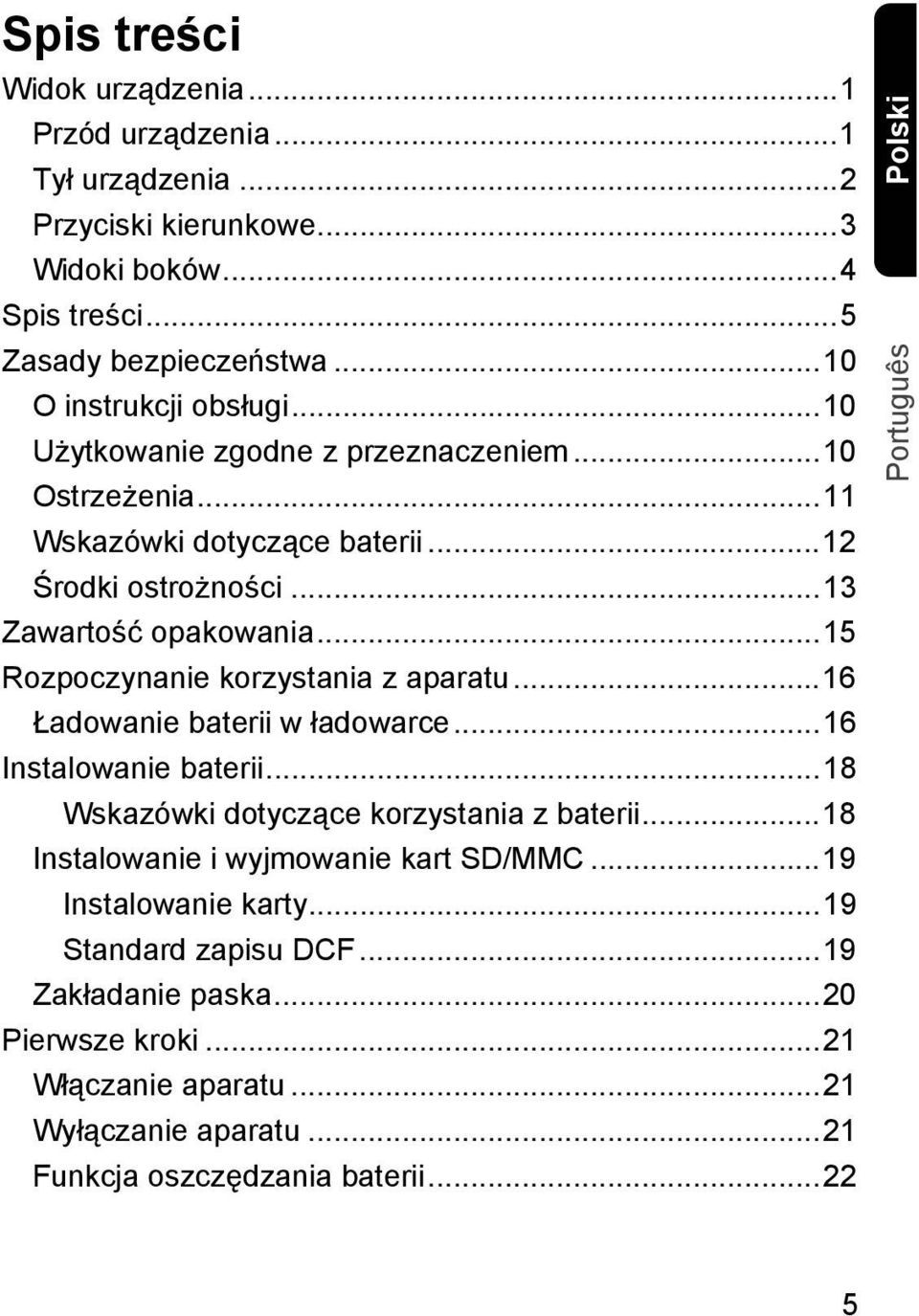 ..15 Rozpoczynanie korzystania z aparatu...16 Ładowanie baterii w ładowarce...16 Instalowanie baterii...18 Wskazówki dotyczące korzystania z baterii.