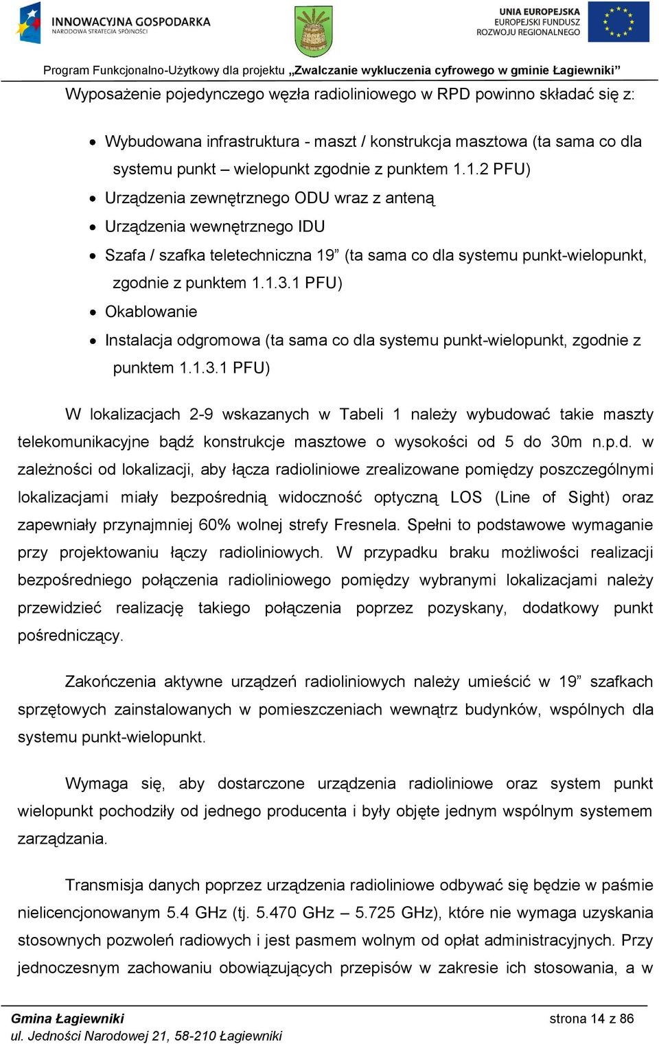 1 PFU) Okablowanie Instalacja odgromowa (ta sama co dla systemu punkt-wielopunkt, zgodnie z punktem 1.1.3.