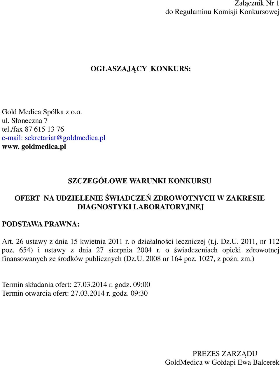 26 ustawy z dnia 15 kwietnia 2011 r. o działalności leczniczej (t.j. Dz.U. 2011, nr 112 poz. 654) i ustawy z dnia 27 sierpnia 2004 r.