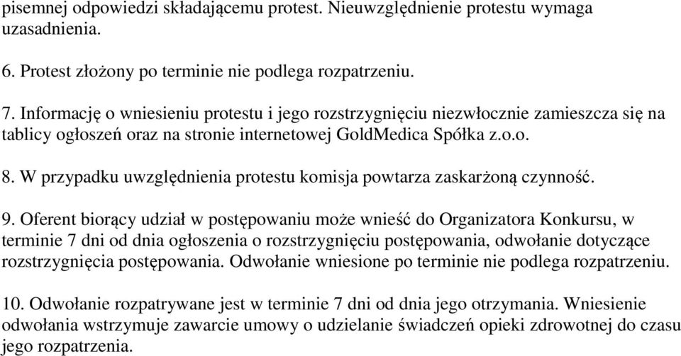 W przypadku uwzględnienia protestu komisja powtarza zaskarżoną czynność. 9.