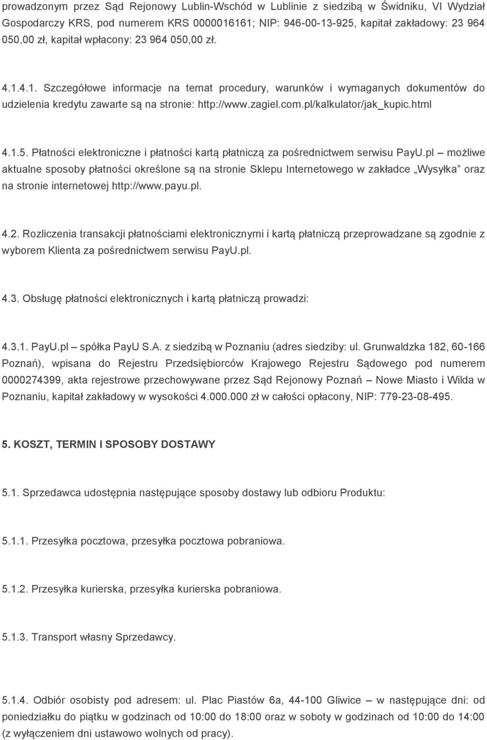 pl/kalkulator/jak_kupic.html 4.1.5. Płatności elektroniczne i płatności kartą płatniczą za pośrednictwem serwisu PayU.