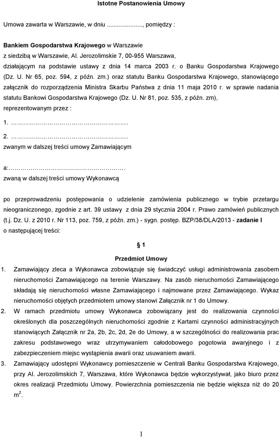 ) oraz statutu Banku Gospodarstwa Krajowego, stanowiącego załącznik do rozporządzenia Ministra Skarbu Państwa z dnia 11 maja 2010 r. w sprawie nadania statutu Bankowi Gospodarstwa Krajowego (Dz. U.