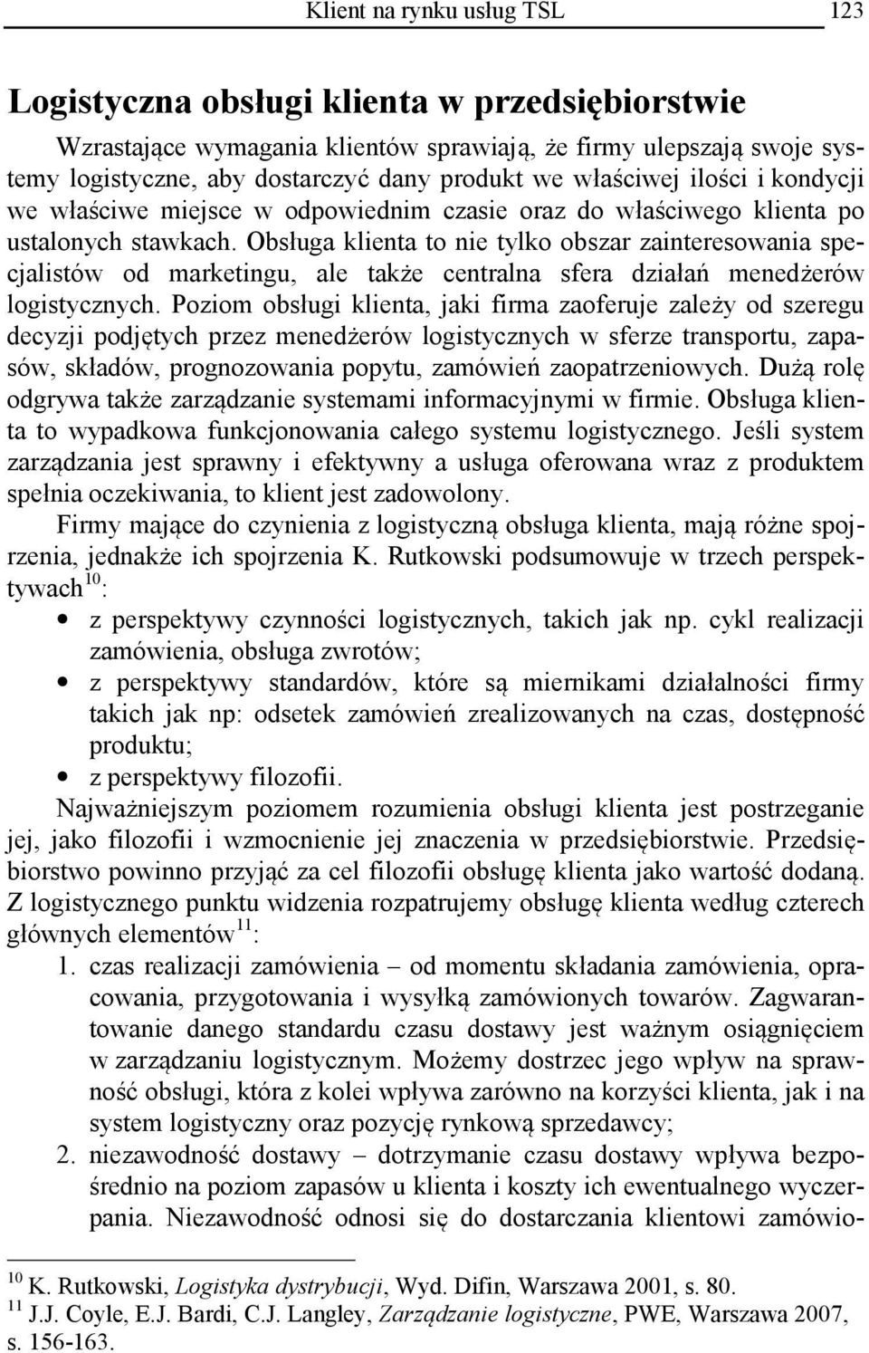 Obsługa klienta to nie tylko obszar zainteresowania specjalistów od marketingu, ale także centralna sfera działań menedżerów logistycznych.