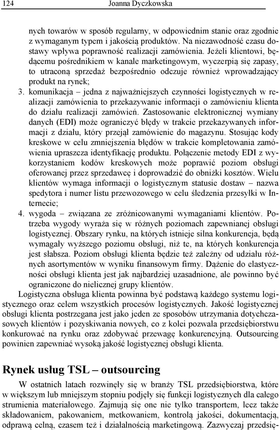 komunikacja jedna z najważniejszych czynności logistycznych w realizacji zamówienia to przekazywanie informacji o zamówieniu klienta do działu realizacji zamówień.