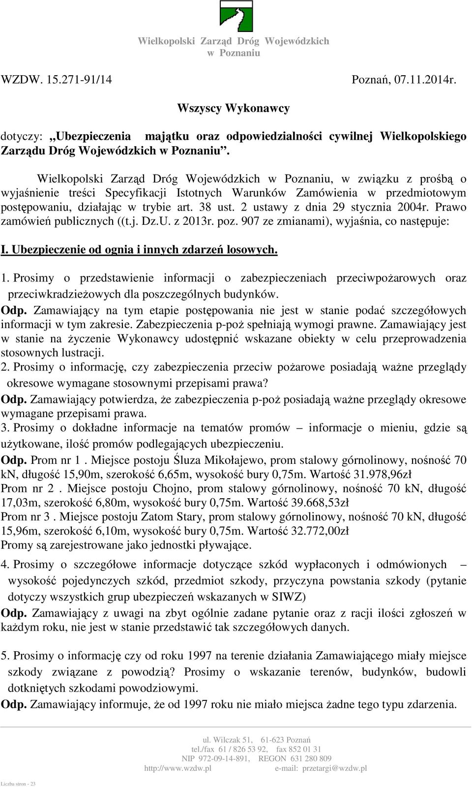 Wielkopolski Zarząd Dróg Wojewódzkich w Poznaniu, w związku z prośbą o wyjaśnienie treści Specyfikacji Istotnych Warunków Zamówienia w przedmiotowym postępowaniu, działając w trybie art. 38 ust.