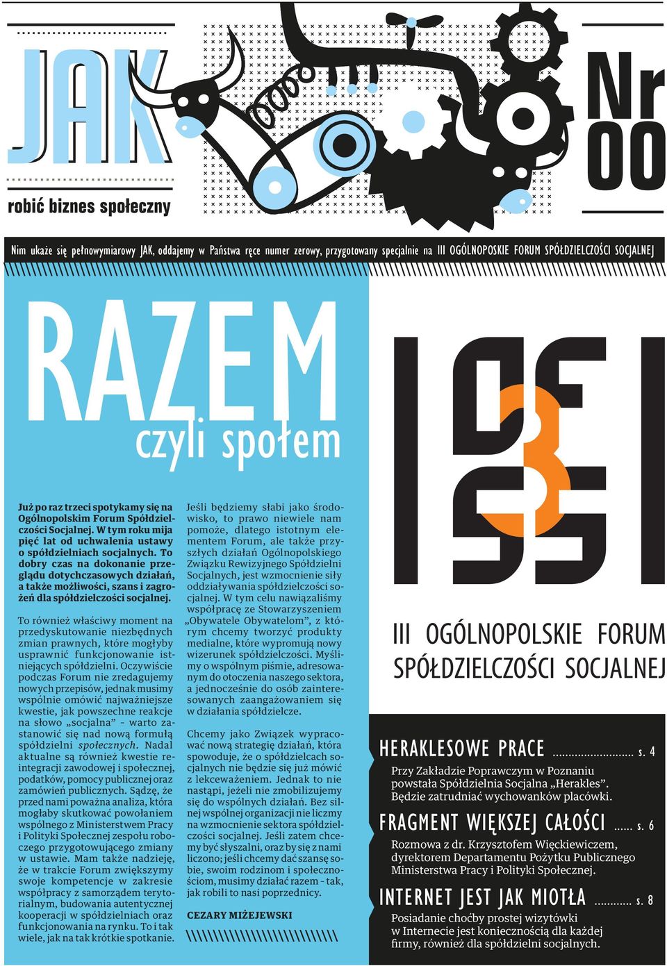 To dobry czas na dokonanie przeglądu dotychczasowych działań, a także możliwości, szans i zagrożeń dla spółdzielczości socjalnej.