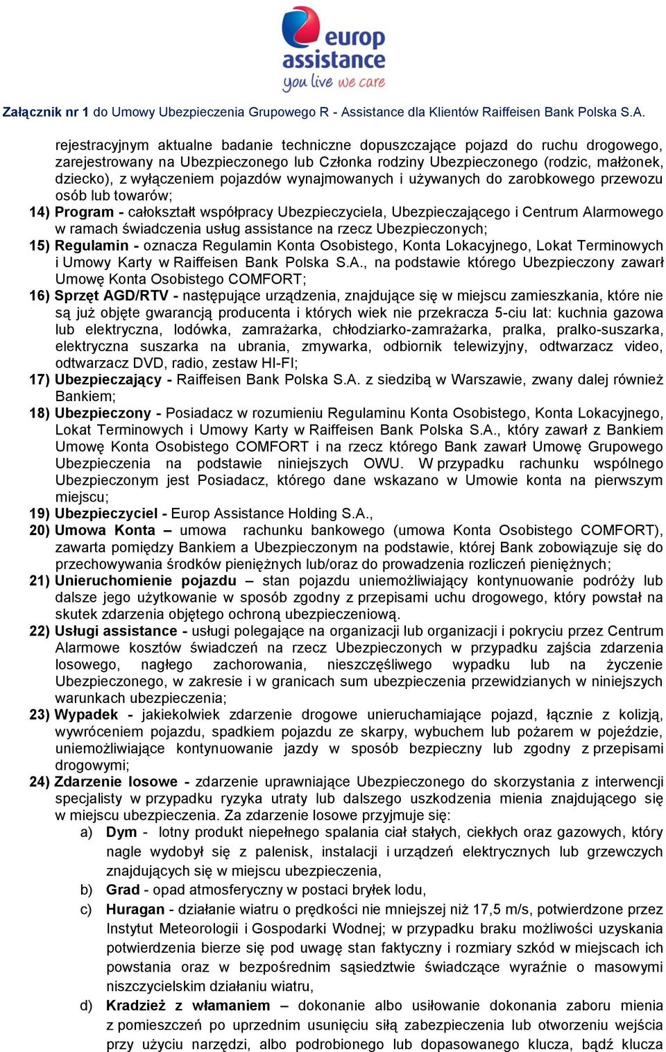 assistance na rzecz Ubezpieczonych; 15) Regulamin - oznacza Regulamin Konta Osobistego, Konta Lokacyjnego, Lokat Terminowych i Umowy Karty w Raiffeisen Bank Polska S.A.