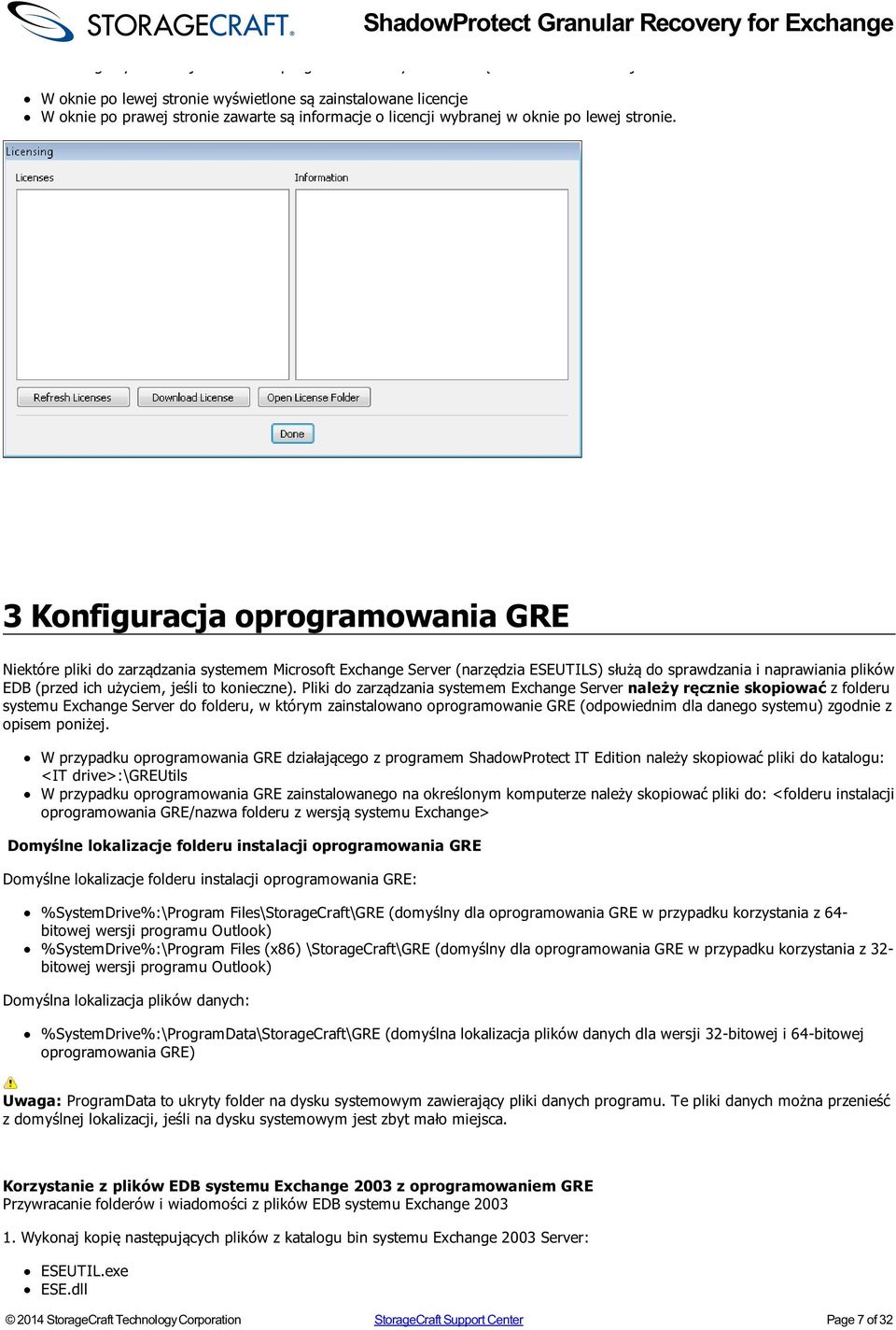 3 Konfiguracja oprogramowania GRE Niektóre pliki do zarządzania systemem Microsoft Exchange Server (narzędzia ESEUTILS) służą do sprawdzania i naprawiania plików EDB (przed ich użyciem, jeśli to