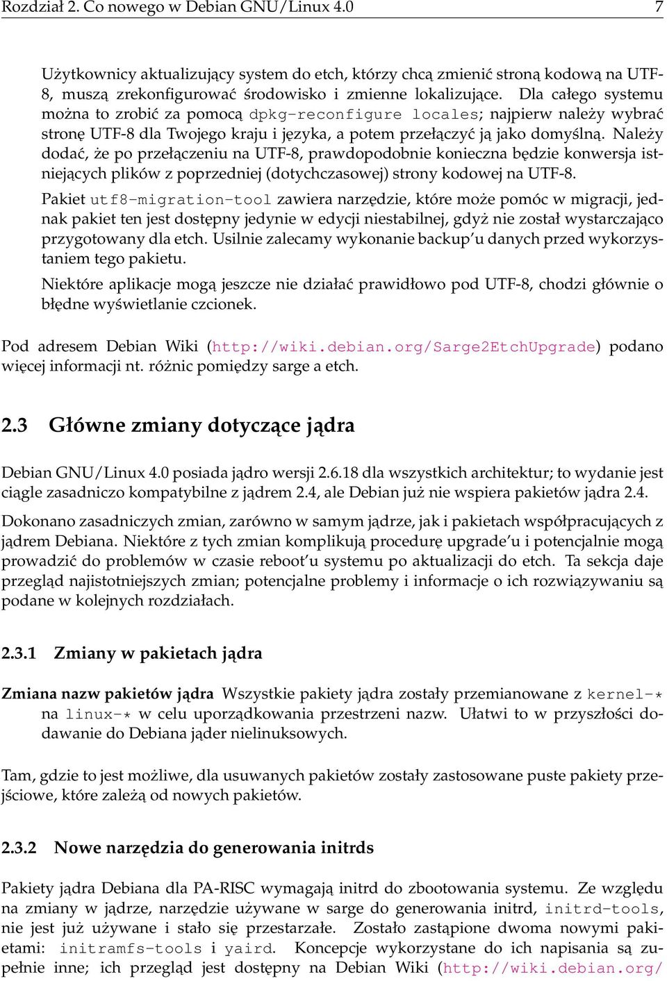 Należy dodać, że po przełaczeniu na UTF-8, prawdopodobnie konieczna będzie konwersja istniejacych plików z poprzedniej (dotychczasowej) strony kodowej na UTF-8.