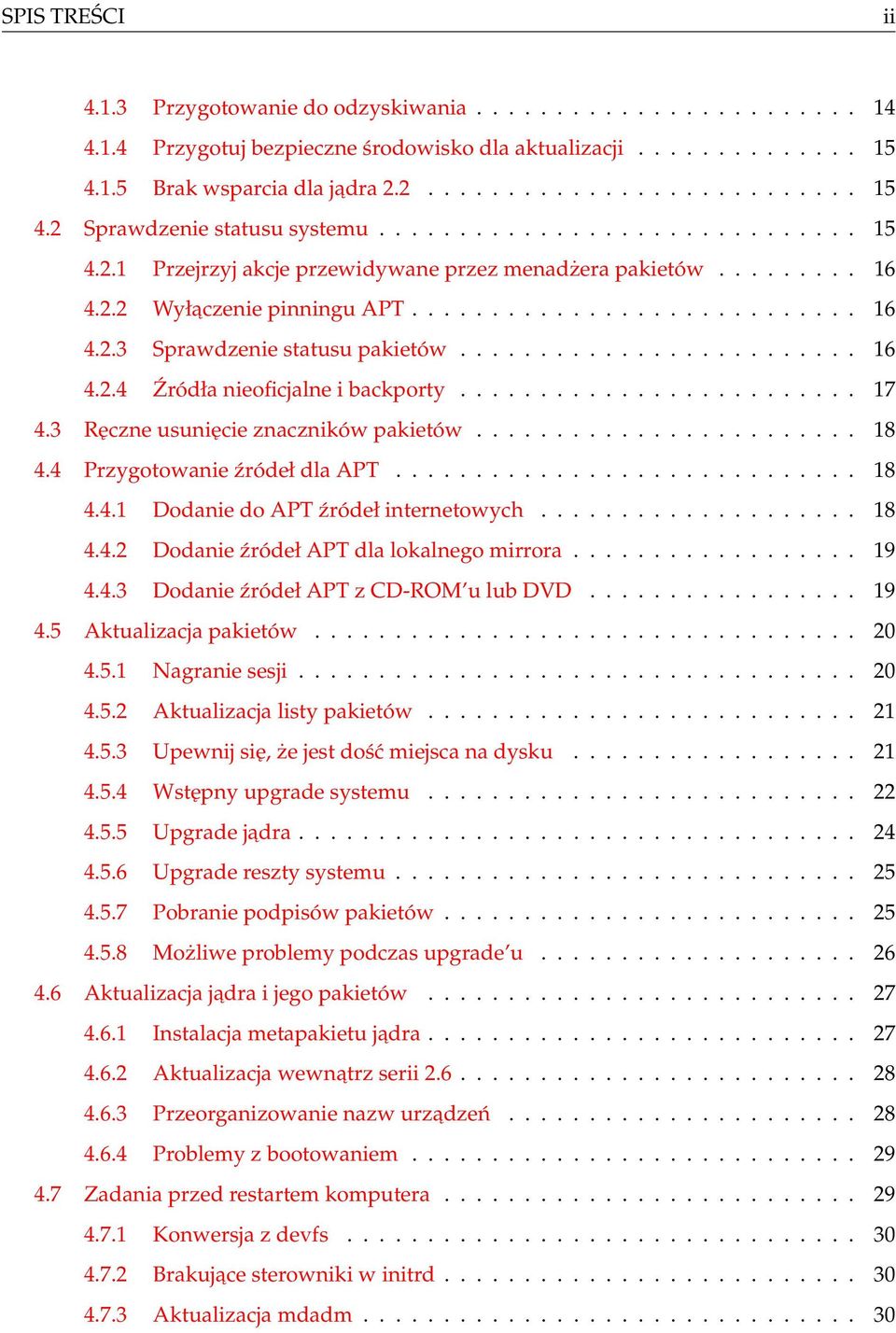 ........................ 16 4.2.4 Źródła nieoficjalne i backporty......................... 17 4.3 Ręczne usunięcie znaczników pakietów........................ 18 4.4 Przygotowanie źródeł dla APT.