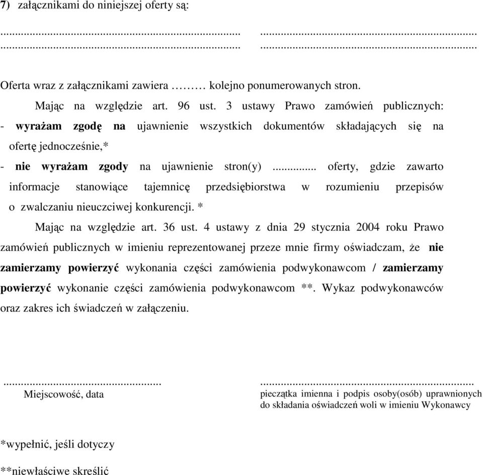 .. oferty, gdzie zawarto informacje stanowiące tajemnicę przedsiębiorstwa w rozumieniu przepisów o zwalczaniu nieuczciwej konkurencji. * Mając na względzie art. 36 ust.