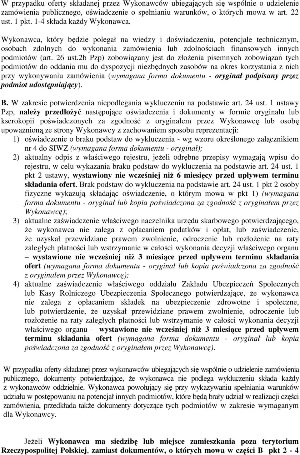 Wykonawca, który będzie polegał na wiedzy i doświadczeniu, potencjale technicznym, osobach zdolnych do wykonania zamówienia lub zdolnościach finansowych innych podmiotów (art. 26 ust.