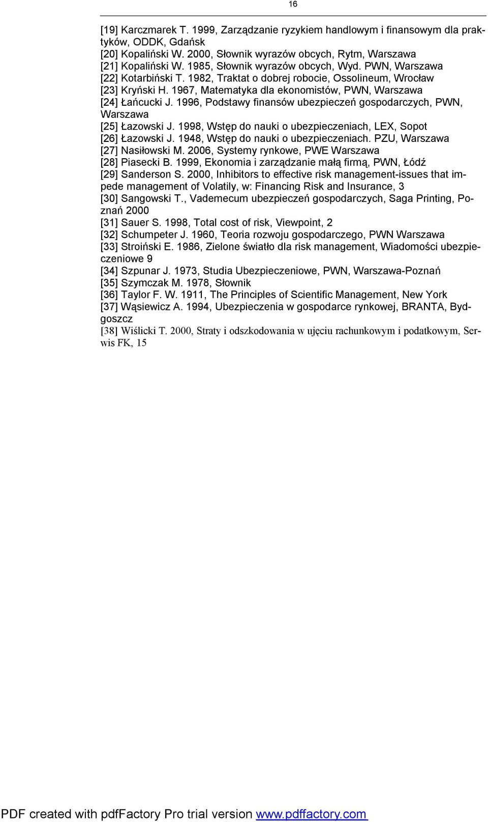 1967, Matematyka dla ekonomistów, PWN, Warszawa [24] Łańcucki J. 1996, Podstawy finansów ubezpieczeń gospodarczych, PWN, Warszawa [25] Łazowski J.