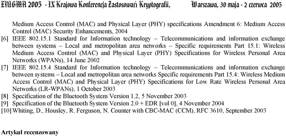 1: Wireless Medium Access Control (MAC) and Physical Layer (PHY) Specifications for Wireless Personal Area Networks (WPANs), 14 June 2002 [7] IEEE 802.15.