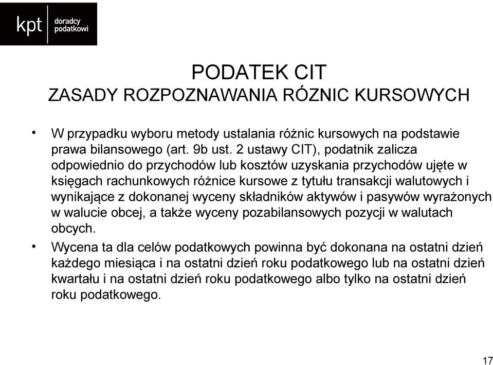 wynikające z dokonanej wyceny składników aktywów i pasywów wyrażonych w walucie obcej, a także wyceny pozabilansowych pozycji w walutach obcych.