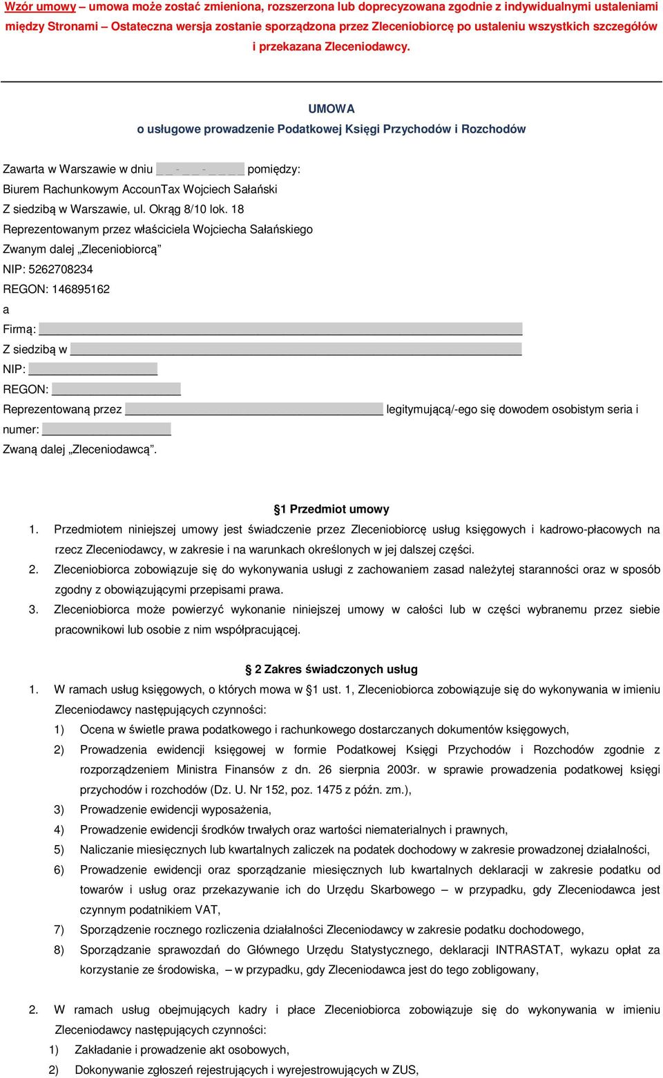 UMOWA o usługowe prowadzenie Podatkowej Księgi Przychodów i Rozchodów Zawarta w Warszawie w dniu - - pomiędzy: Biurem Rachunkowym AccounTax Wojciech Sałański Z siedzibą w Warszawie, ul.