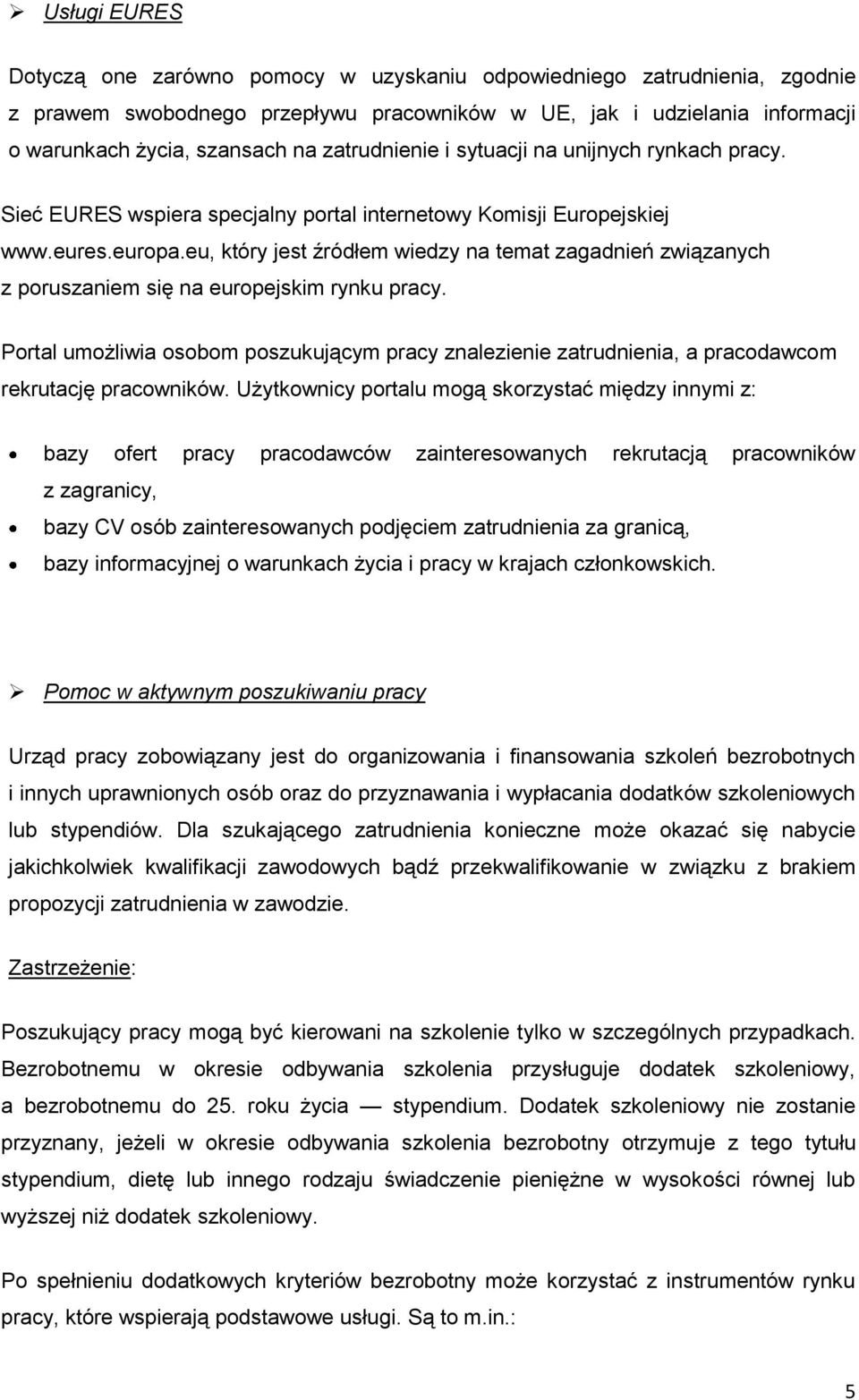 eu, który jest źródłem wiedzy na temat zagadnień związanych z poruszaniem się na europejskim rynku pracy.