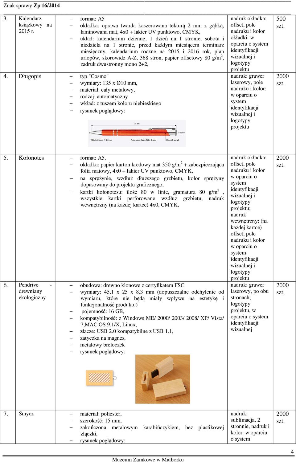 przed każdym miesiącem terminarz miesięczny, kalendarium roczne na 2015 i 2016 rok, plan urlopów, skorowidz A-Z, 368 stron, papier offsetowy 80 g/m 2, zadruk dwustronny mono 2+2, 4.