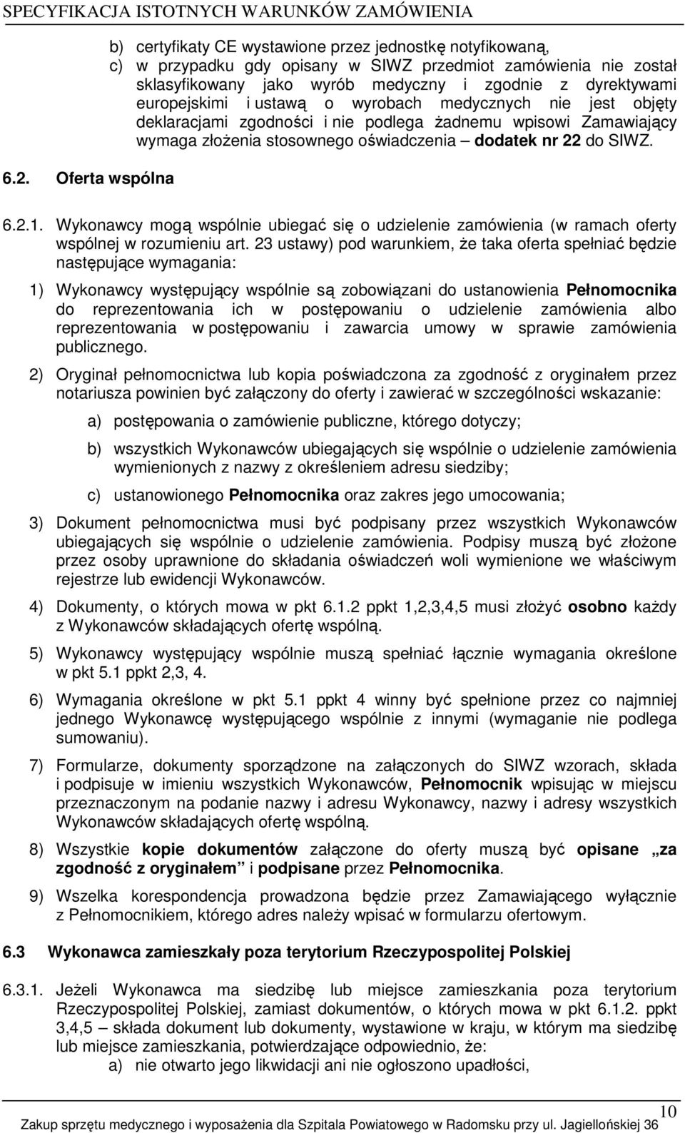 6.2.1. Wykonawcy mogą wspólnie ubiegać się o udzielenie zamówienia (w ramach oferty wspólnej w rozumieniu art.