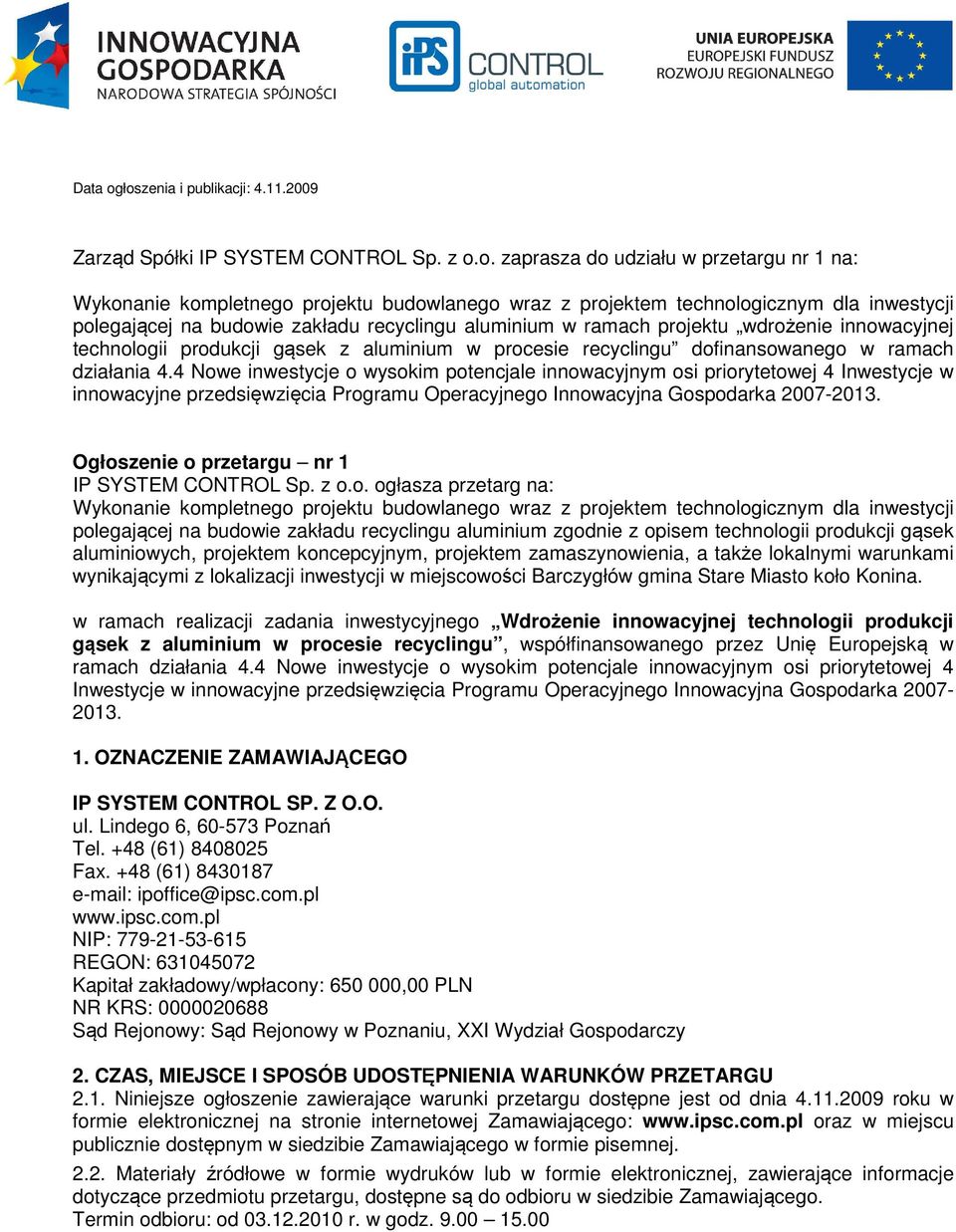 inwestycji polegającej na budowie zakładu recyclingu aluminium w ramach projektu wdrożenie innowacyjnej technologii produkcji gąsek z aluminium w procesie recyclingu dofinansowanego w ramach