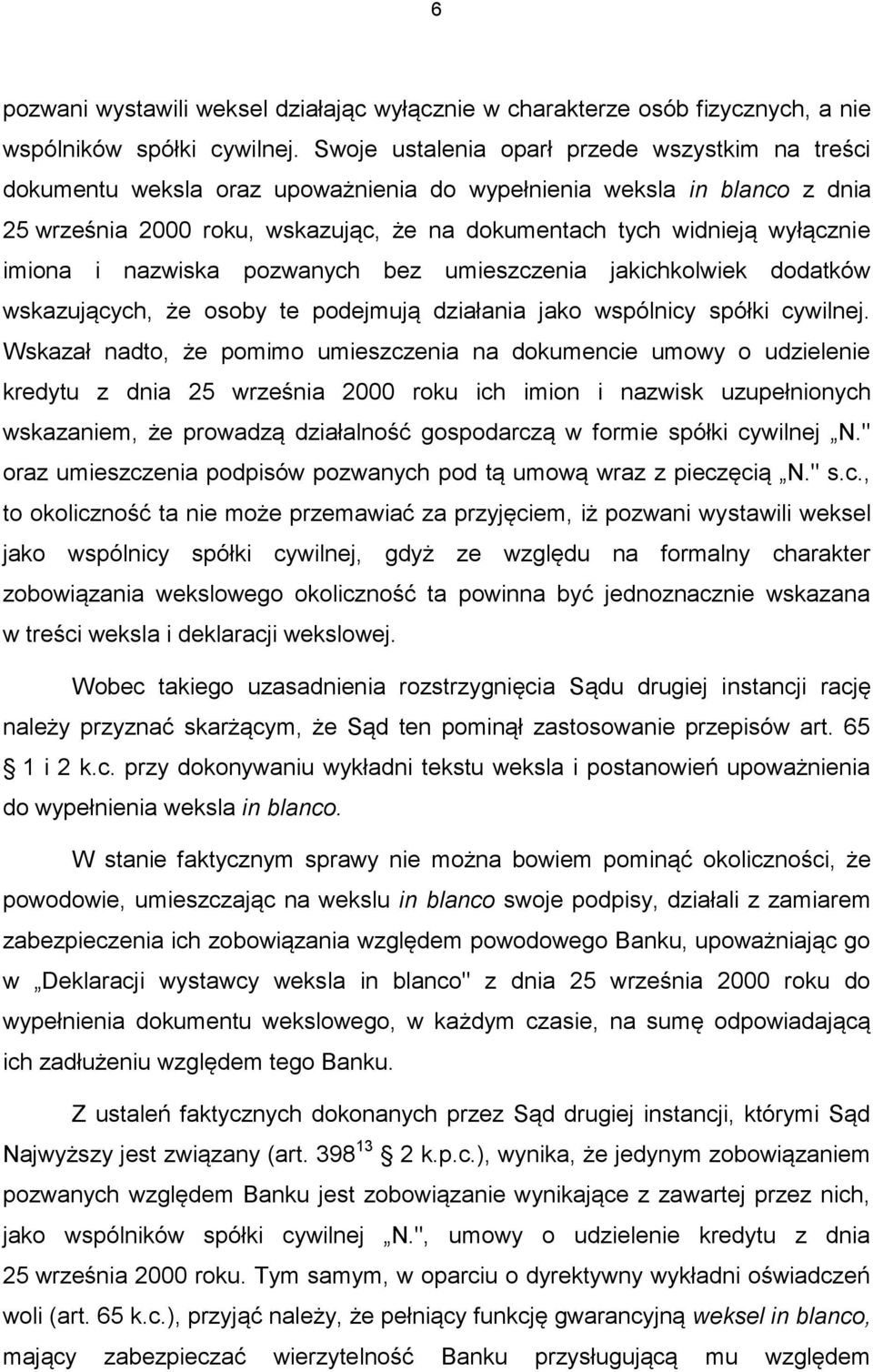 imiona i nazwiska pozwanych bez umieszczenia jakichkolwiek dodatków wskazujących, że osoby te podejmują działania jako wspólnicy spółki cywilnej.